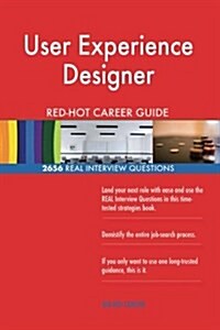 User Experience Designer Red-Hot Career Guide; 2656 Real Interview Questions (Paperback)