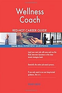 Wellness Coach Red-Hot Career Guide; 2656 Real Interview Questions (Paperback)