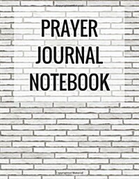 Prayer Journal Notebook: Prayer Journal Notebook with Calendar 2018-2019, Dialy Guide for Prayer, Praise and Thanks Workbook: Size 8.5x11 Inche (Paperback)