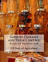 Ginseng Diseases and Their Control: Farmers Bulletin 736 (Paperback)