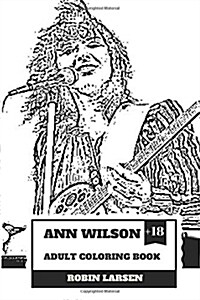 Ann Wilson Adult Coloring Book: Lead Singer of the Heart and Rock Diva, Dramatic Soprano Voice and Talent Inspired Adult Coloring Book (Paperback)