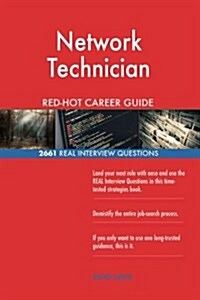 Network Technician Red-Hot Career Guide; 2661 Real Interview Questions (Paperback)