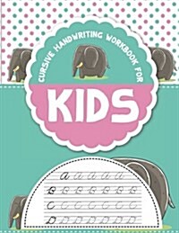 Cursive Handwriting Workbook for Kids: Workbook Cursive, K Workbook Age 5, Cursive Handwriting Workbook for Teens, Workbooks for Preschoolers (Paperback)