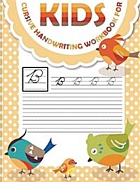 Cursive Handwriting Workbook for Kids: Workbook Cursive, Workbook Tracing, Cursive Handwriting Workbook for Teens, Cursive Handwriting Workbook for Ki (Paperback)