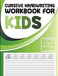 Cursive Handwriting Workbook for Kids: ABC Workbooks for Preschool, ABC Workbook for Kindergarten, Workbooks for Preschoolers, K Workbook Age 5 (Paperback)