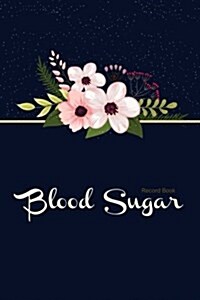 Blood Sugar Record Book: Blood Sugar Diabetic Glucose Monitoring Log: Daily Readings for 53 Weeks. (Time)Before & (Time)After for Breakfast, Lu (Paperback)