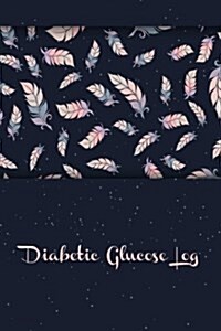 Diabetic Glucose Log: Blood Sugar Diabetic Glucose Monitoring Log: Daily Readings for 53 Weeks. (Time)Before & (Time)After for Breakfast, Lu (Paperback)