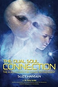 The Dual Soul Connection: The Alien Agenda for Human Advancement (Paperback)