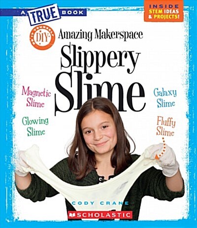 Amazing Makerspace DIY Slippery Slime (a True Book: Makerspace Projects) (Hardcover, Library)
