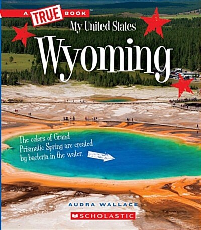 Wyoming (a True Book: My United States) (Hardcover, Library)