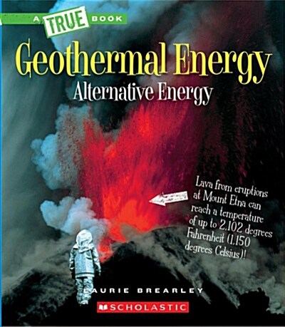 Geothermal Energy: The Energy Inside Our Planet (a True Book: Alternative Energy) (Hardcover, Library)