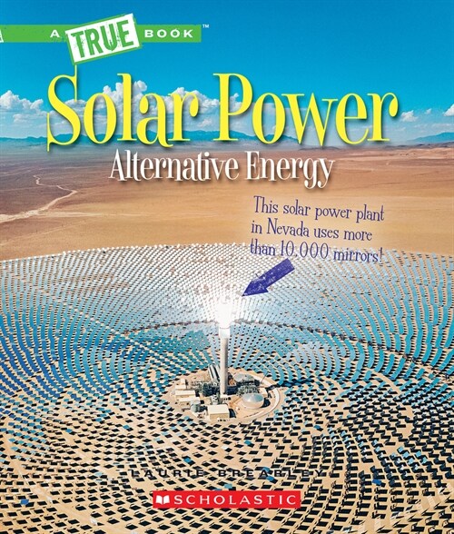Solar Power: Capturing the Suns Energy (a True Book: Alternative Energy) (Paperback)