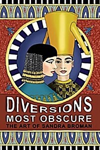 Diversions Most Obscure: The Art of Sandra Broman (Paperback)
