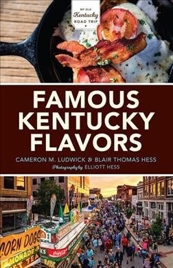 Famous Kentucky Flavors: Exploring the Commonwealths Greatest Cuisines (Paperback)