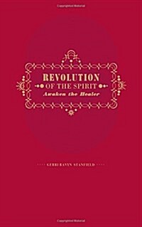 Revolution of the Spirit: Awaken the Healer: An Invitation to Radical Healing (Paperback)