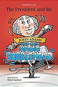 John Adams and the Magic Bobblehead: John Adams and the Magic Bobblehead (Paperback)