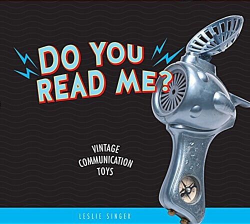 Do You Read Me?: Vintage Communication Toys (Hardcover)