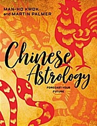 Chinese Astrology: Forecast Your Future (Paperback)