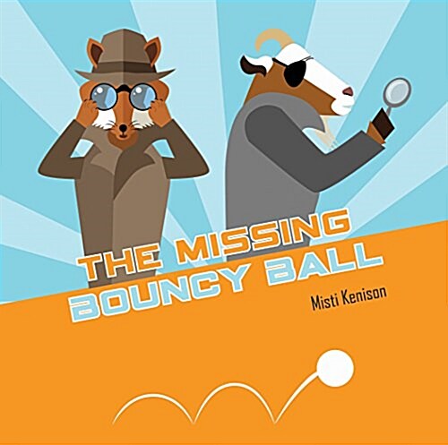 The Missing Bouncy Ball: A Fox and Goat Mystery (Board Books)