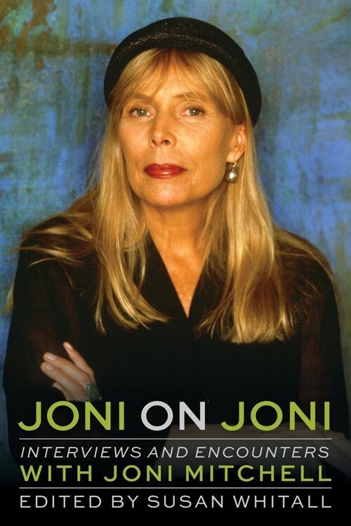 Joni on Joni: Interviews and Encounters with Joni Mitchell (Hardcover)