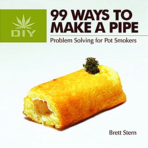 99 Ways to Make a Pipe: Problem Solving for Pot Smokers (Paperback)