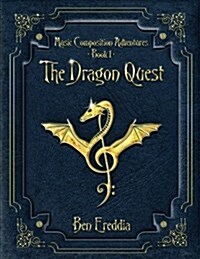 The Dragon Quest: A Music Composition Adventure (Paperback)