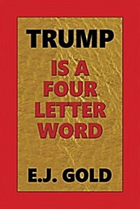 Trump Is a Four Letter Word: A Standup Comedians Guide to Donald Trump (Paperback)