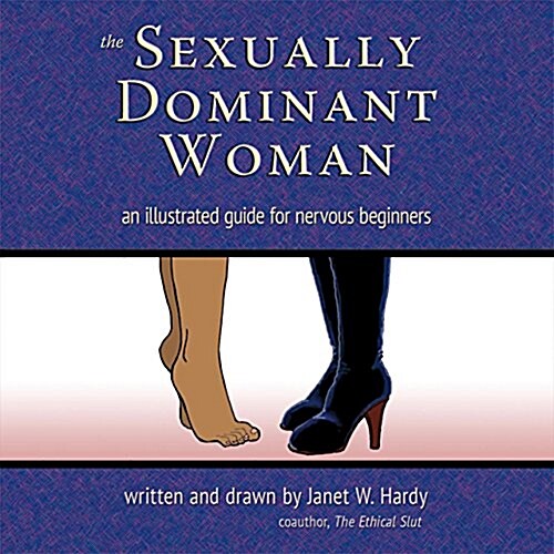 The Sexually Dominant Woman: An Illustrated Guide for Nervous Beginners (Paperback, 3)