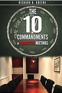 The Ten Commandments of Productive Meetings (Paperback)