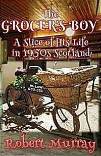 The Grocers Boy : A Slice of His Life in 1950s Scotland (Paperback)