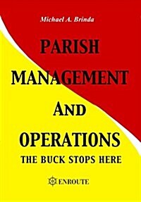 Parish Management and Operations: The Buck Stops Here (Hardcover)