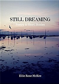 Still Dreaming: Poetry and Short Stories (Paperback)