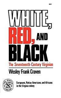 White, Red, and Black: The Seventeenth-Century Virginian (Paperback)
