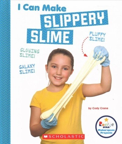 I Can Make Slippery Slime (Rookie Star: Makerspace Projects) (Hardcover, Library)