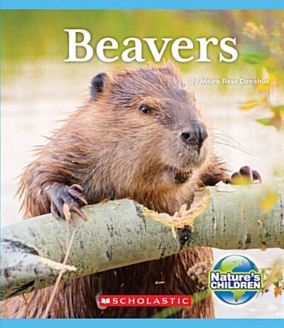 Beavers (Natures Children) (Hardcover, Library)