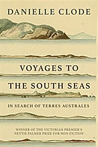 Voyages to the South Seas: In Search of Terres Australes (Paperback)