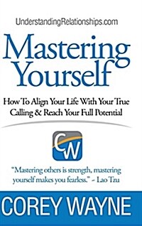 Mastering Yourself, How to Align Your Life with Your True Calling & Reach Your Full Potential (Hardcover)