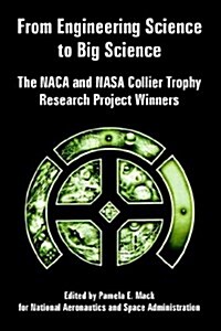 From Engineering Science to Big Science: The NACA and NASA Collier Trophy Research Project Winners (Paperback)
