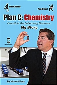 Plan C: Chemistry - Growth in the Laboratory Business: My Story (Paperback)