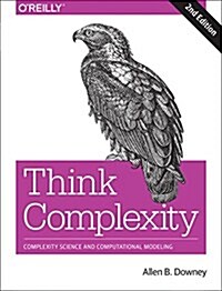 Think Complexity: Complexity Science and Computational Modeling (Paperback, 2)