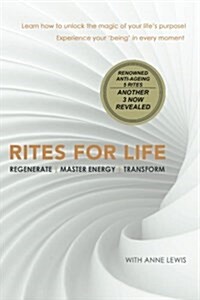 Rites for Life: Regenerate Master Energy Transform (Paperback)