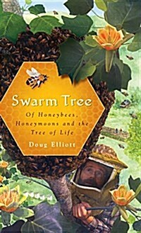 Swarm Tree: Of Honeybees, Honeymoons and the Tree of Life (Hardcover)