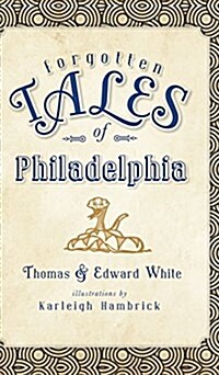 Forgotten Tales of Philadelphia (Hardcover)