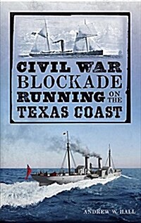 Civil War Blockade Running on the Texas Coast (Hardcover)