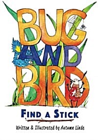Bug & Bird Find a Stick (Paperback)