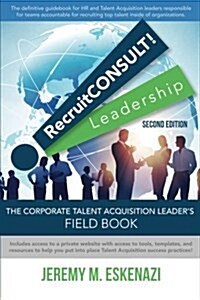 Recruitconsult! Leadership: The Corporate Talent Acquisition Leaders Field Book (Paperback)