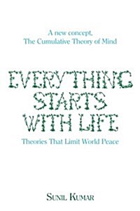 Everything Starts with Life: Theories That Limit World Peace (Paperback)