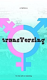 Transversing: Stories by Todays Trans Youth (Paperback)