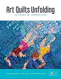 Art Quilts Unfolding: 50 Years of Innovation (Hardcover)