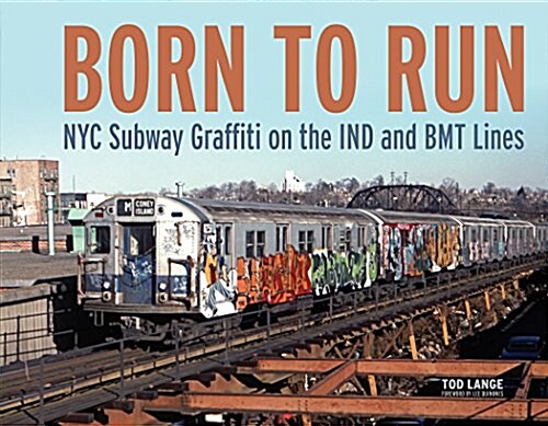 Born to Run: NYC Subway Graffiti on the Ind and Bmt Lines (Hardcover)